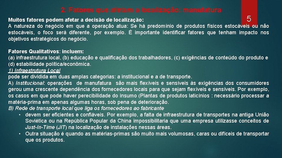 2. Fatores que afetam a localização: manufatura 5 Muitos fatores podem afetar a decisão