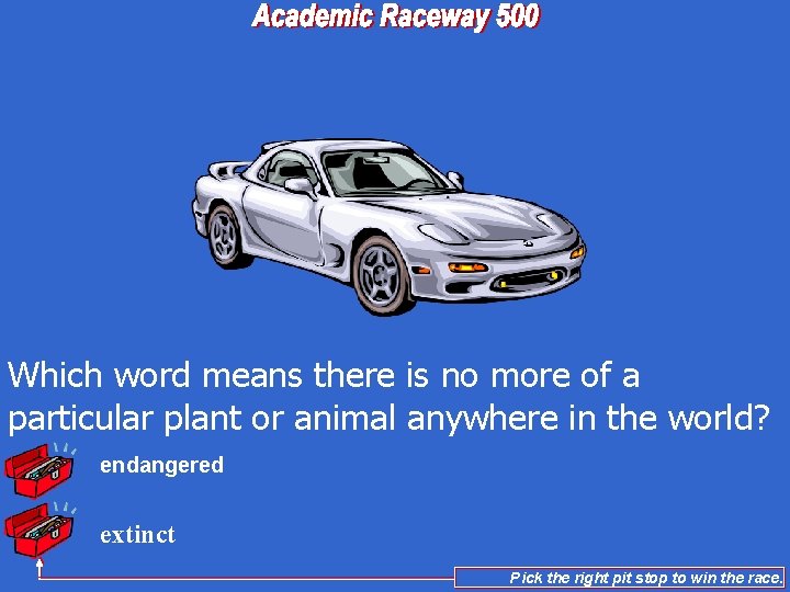 Which word means there is no more of a particular plant or animal anywhere