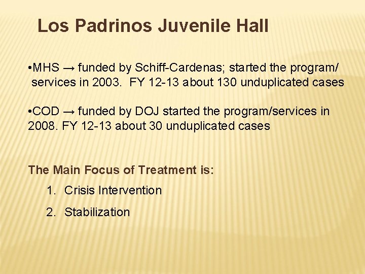 Los Padrinos Juvenile Hall • MHS → funded by Schiff-Cardenas; started the program/ services