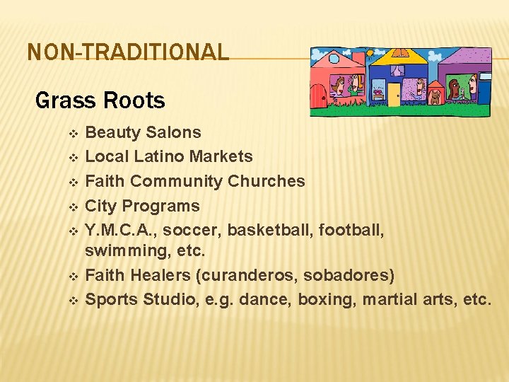 NON-TRADITIONAL Grass Roots Beauty Salons v Local Latino Markets v Faith Community Churches v