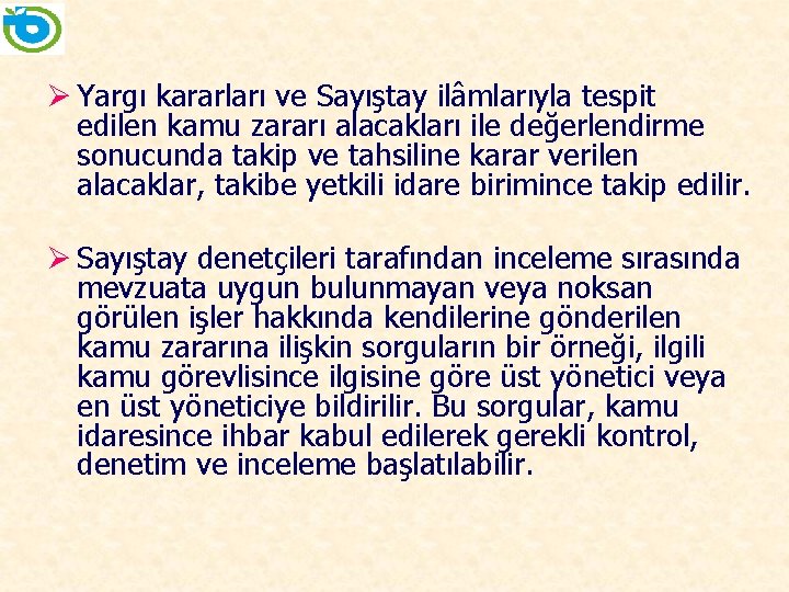 Ø Yargı kararları ve Sayıştay ilâmlarıyla tespit edilen kamu zararı alacakları ile değerlendirme sonucunda