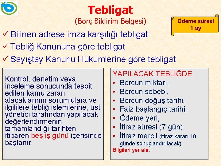 Tebligat (Borç Bildirim Belgesi) ü Bilinen adrese imza karşılığı tebligat ü Tebliğ Kanununa göre