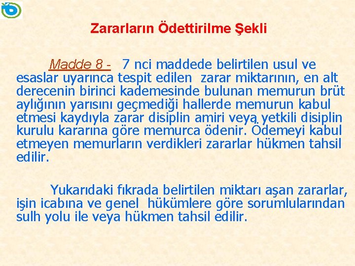 Zararların Ödettirilme Şekli Madde 8 - 7 nci maddede belirtilen usul ve esaslar uyarınca