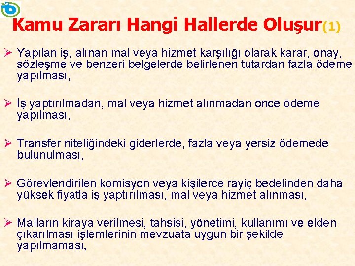 Kamu Zararı Hangi Hallerde Oluşur(1) Ø Yapılan iş, alınan mal veya hizmet karşılığı olarak