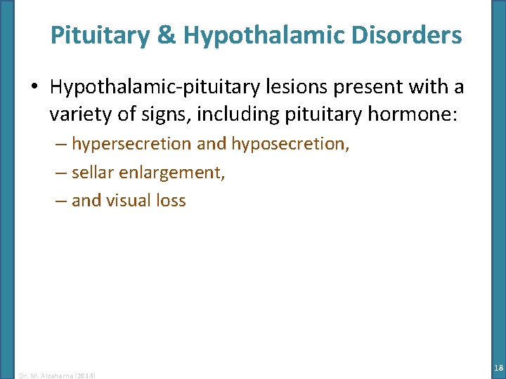 Pituitary & Hypothalamic Disorders • Hypothalamic-pituitary lesions present with a variety of signs, including Pituitary & Hypothalamic Disorders • Hypothalamic-pituitary lesions present with a variety of signs, including