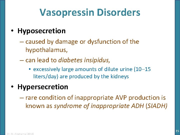 Vasopressin Disorders • Hyposecretion – caused by damage or dysfunction of the hypothalamus, –