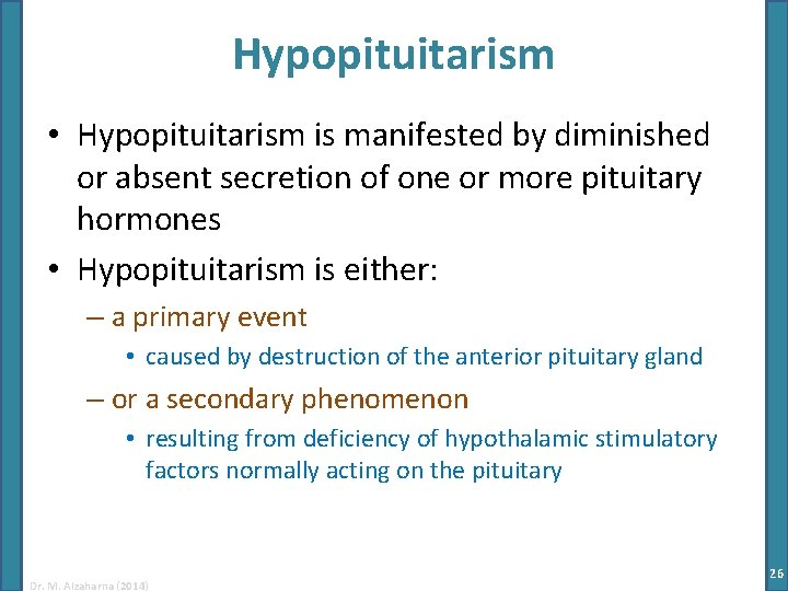 Hypopituitarism • Hypopituitarism is manifested by diminished or absent secretion of one or more