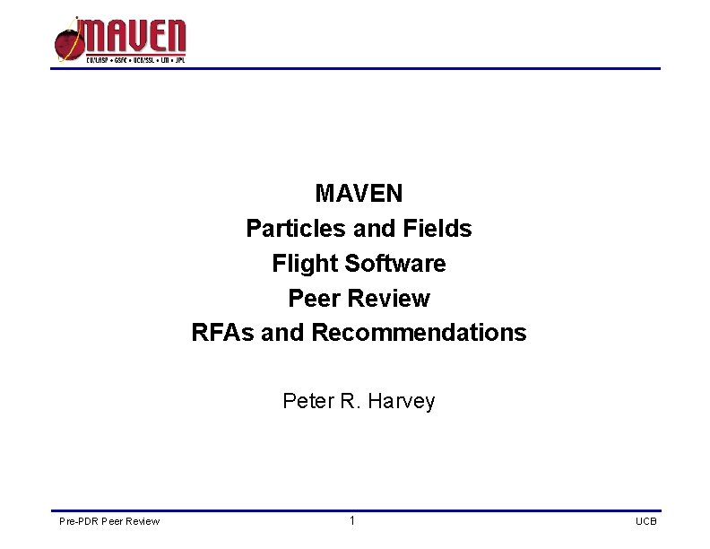 MAVEN Particles and Fields Flight Software Peer Review RFAs and Recommendations Peter R. Harvey