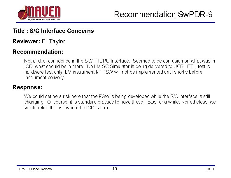 Recommendation Sw. PDR-9 Title : S/C Interface Concerns Reviewer: E. Taylor Recommendation: Not a