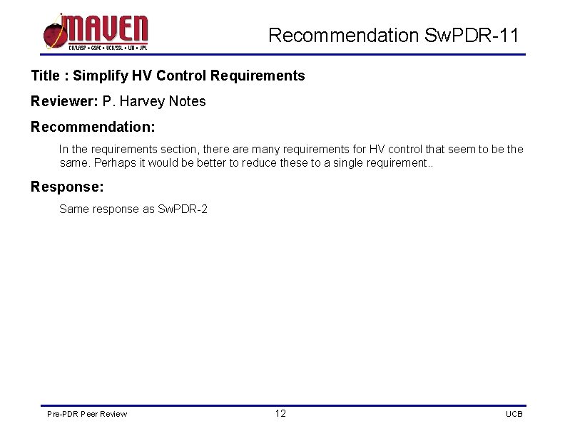 Recommendation Sw. PDR-11 Title : Simplify HV Control Requirements Reviewer: P. Harvey Notes Recommendation: