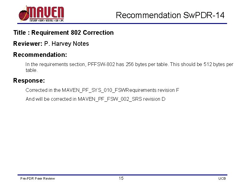 Recommendation Sw. PDR-14 Title : Requirement 802 Correction Reviewer: P. Harvey Notes Recommendation: In