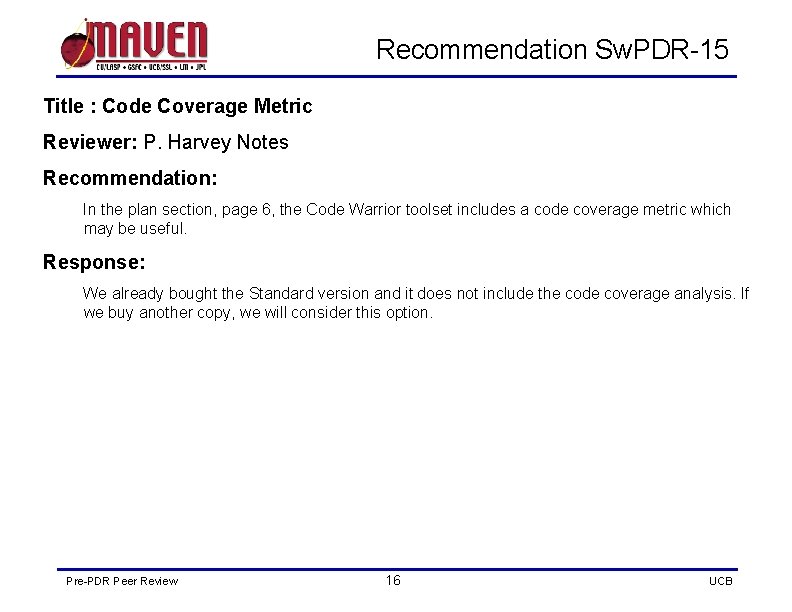 Recommendation Sw. PDR-15 Title : Code Coverage Metric Reviewer: P. Harvey Notes Recommendation: In