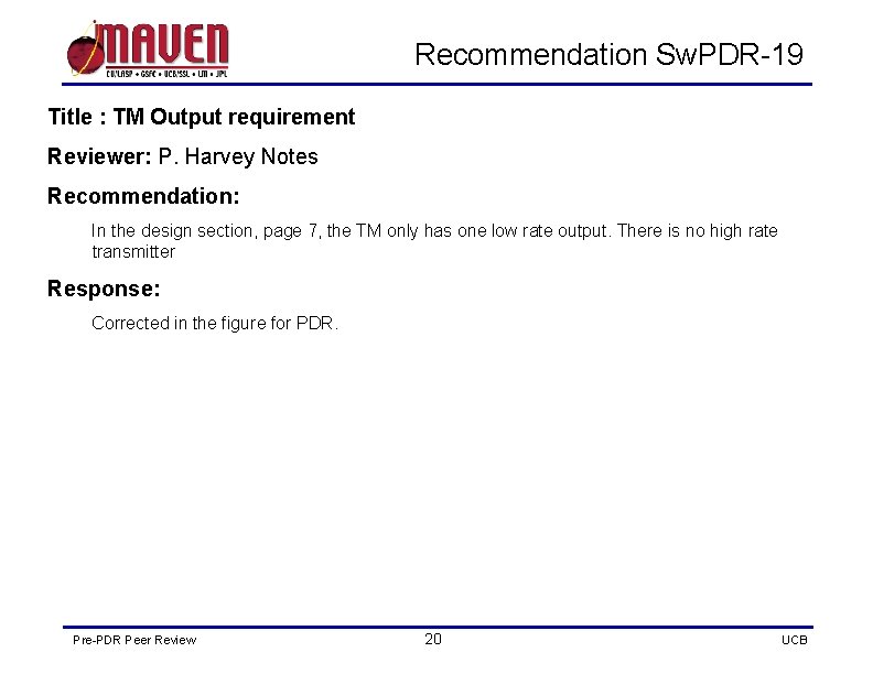 Recommendation Sw. PDR-19 Title : TM Output requirement Reviewer: P. Harvey Notes Recommendation: In