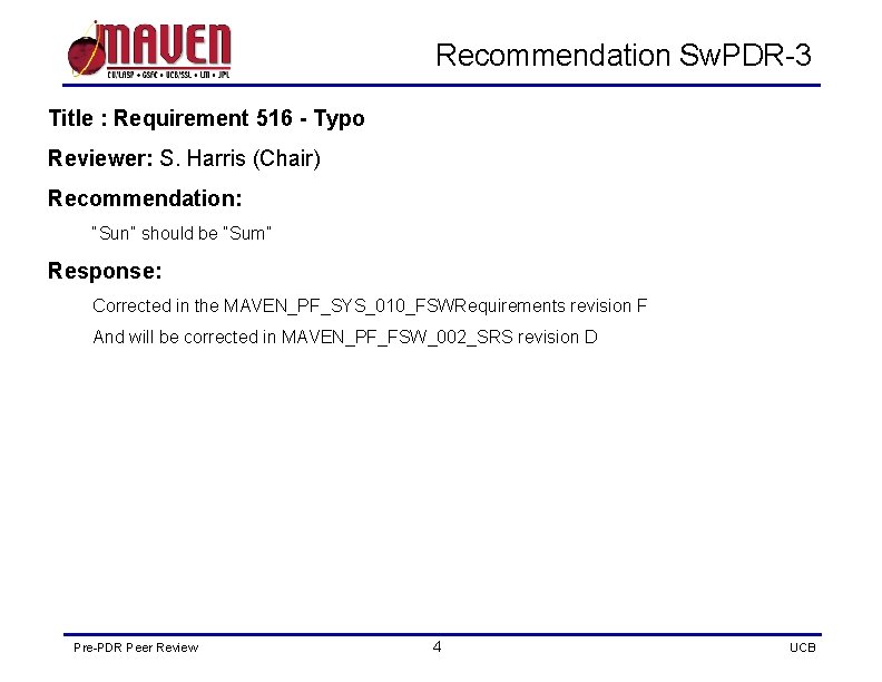 Recommendation Sw. PDR-3 Title : Requirement 516 - Typo Reviewer: S. Harris (Chair) Recommendation:
