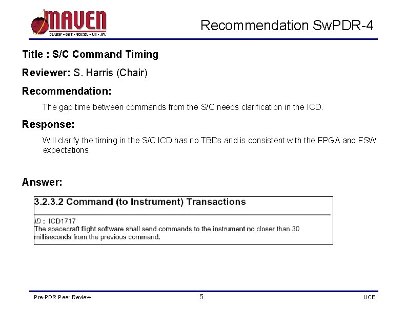 Recommendation Sw. PDR-4 Title : S/C Command Timing Reviewer: S. Harris (Chair) Recommendation: The