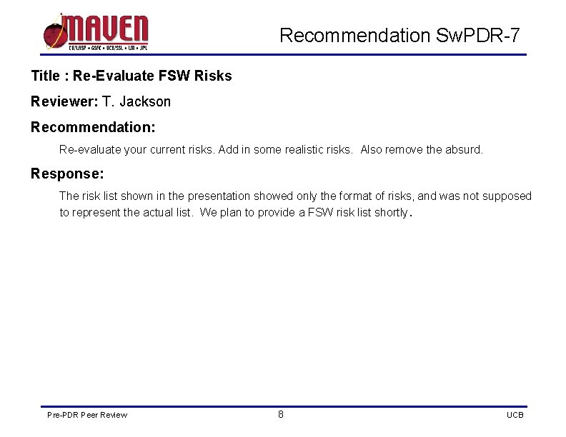 Recommendation Sw. PDR-7 Title : Re-Evaluate FSW Risks Reviewer: T. Jackson Recommendation: Re-evaluate your