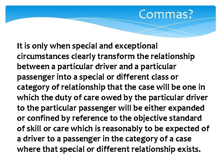 Commas? It is only when special and exceptional circumstances clearly transform the relationship between Commas? It is only when special and exceptional circumstances clearly transform the relationship between