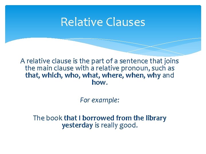 Relative Clauses A relative clause is the part of a sentence that joins the Relative Clauses A relative clause is the part of a sentence that joins the