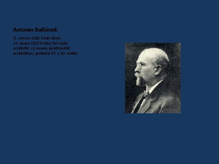 Antonín Balšánek (5. června 1865 Český Brod 22. února 1921 Praha) byl český architekt,