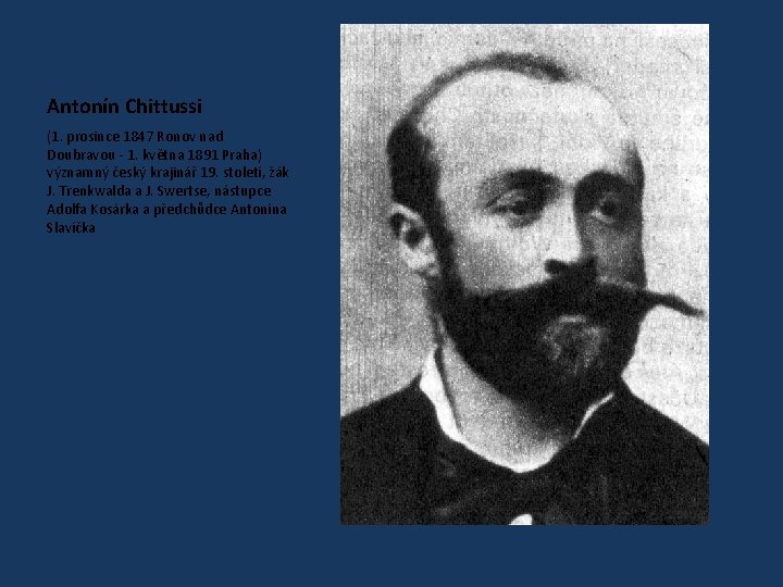 Antonín Chittussi (1. prosince 1847 Ronov nad Doubravou - 1. května 1891 Praha) významný