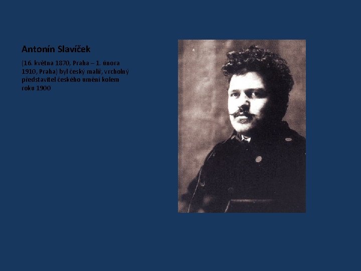 Antonín Slavíček (16. května 1870, Praha – 1. února 1910, Praha) byl český malíř,