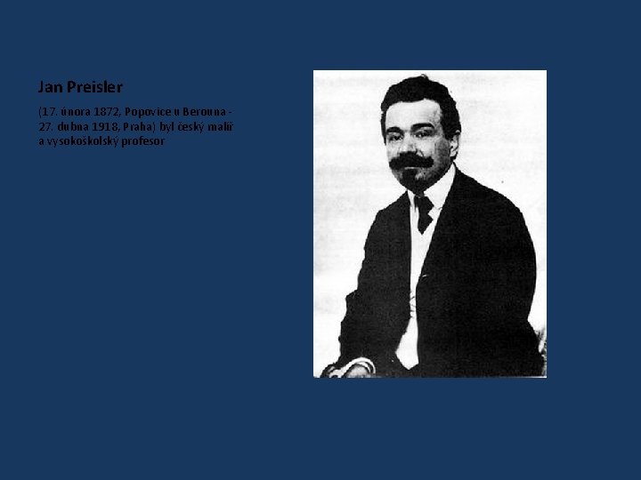 Jan Preisler (17. února 1872, Popovice u Berouna 27. dubna 1918, Praha) byl český