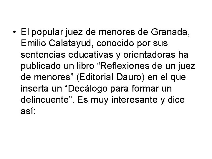  • El popular juez de menores de Granada, Emilio Calatayud, conocido por sus