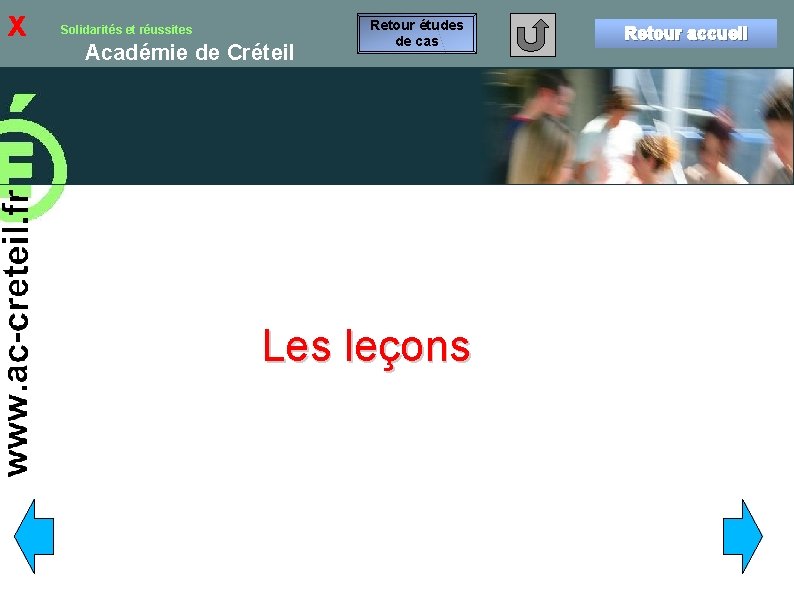 x Solidarités et réussites Académie de Créteil Retour études de cas Les leçons Retour