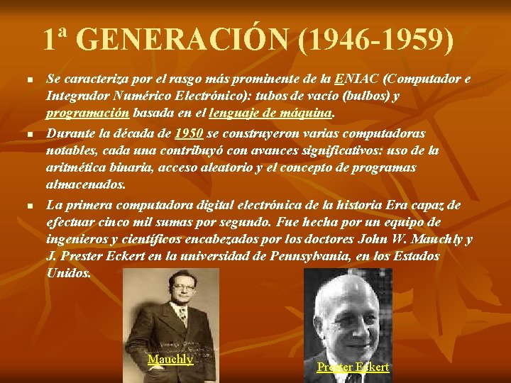 1ª GENERACIÓN (1946 -1959) n n n Se caracteriza por el rasgo más prominente