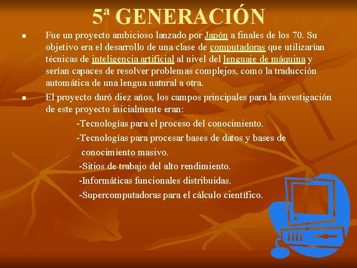 5ª GENERACIÓN n n Fue un proyecto ambicioso lanzado por Japón a finales de