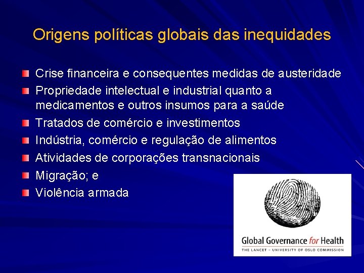 Origens políticas globais das inequidades Crise financeira e consequentes medidas de austeridade Propriedade intelectual