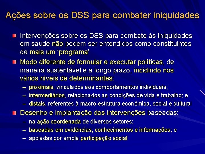 Ações sobre os DSS para combater iniquidades Intervenções sobre os DSS para combate às