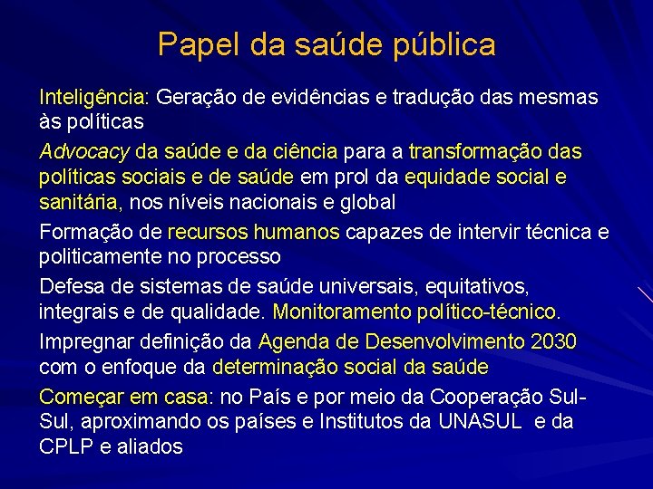 Papel da saúde pública Inteligência: Geração de evidências e tradução das mesmas às políticas