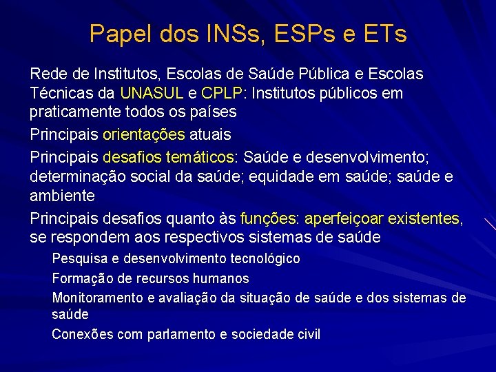 Papel dos INSs, ESPs e ETs Rede de Institutos, Escolas de Saúde Pública e