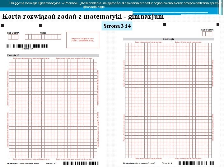 Okręgowa Komisja Egzaminacyjna w Poznaniu „Doskonalenie umiejętności stosowania procedur organizowania oraz przeprowadzenia sprawdzia gimnazjalnego