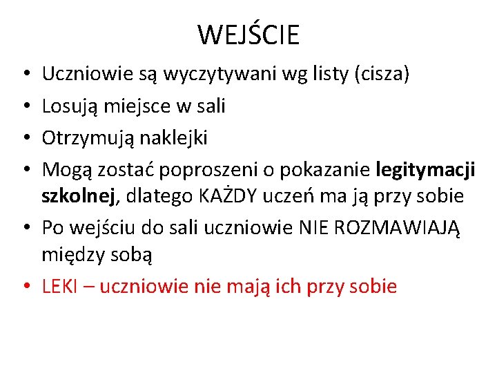 WEJŚCIE Uczniowie są wyczytywani wg listy (cisza) Losują miejsce w sali Otrzymują naklejki Mogą