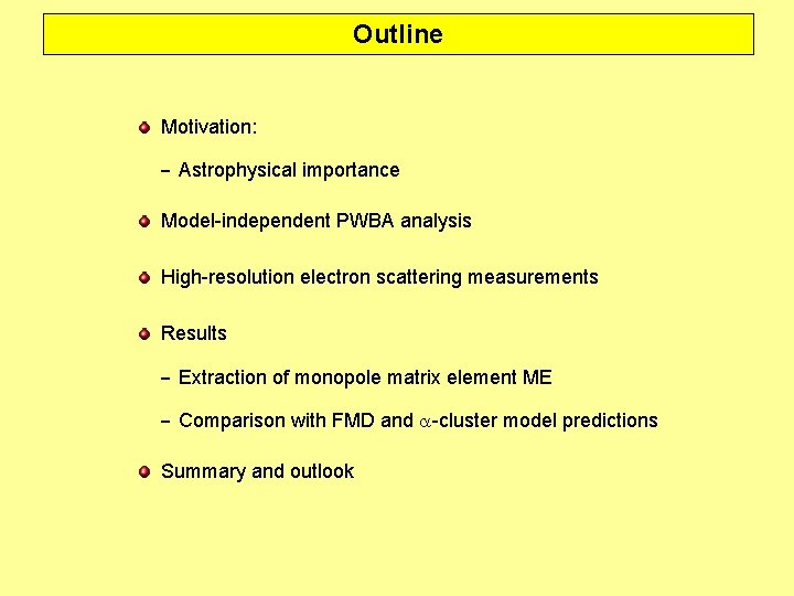 Outline Motivation: – Astrophysical importance Model-independent PWBA analysis High-resolution electron scattering measurements Results –