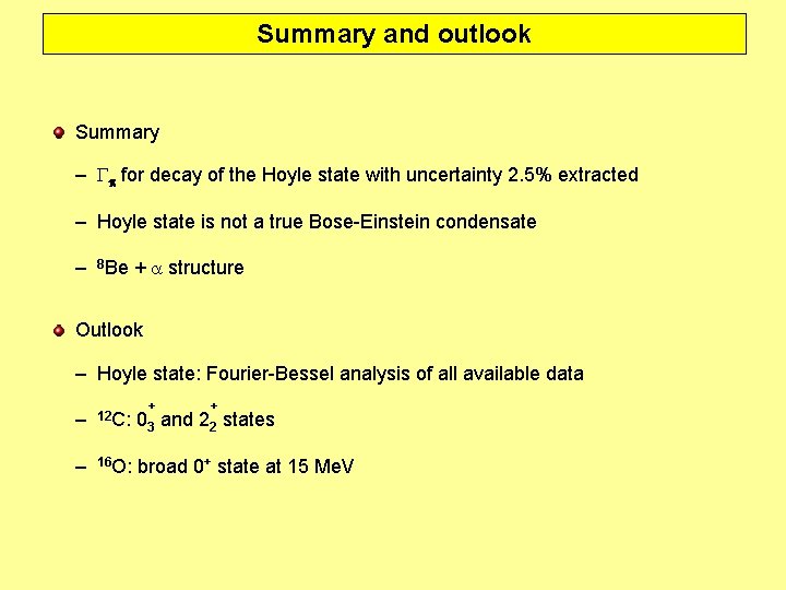 Summary and outlook Summary – Gp for decay of the Hoyle state with uncertainty