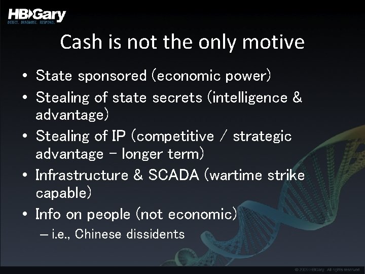 Cash is not the only motive • State sponsored (economic power) • Stealing of