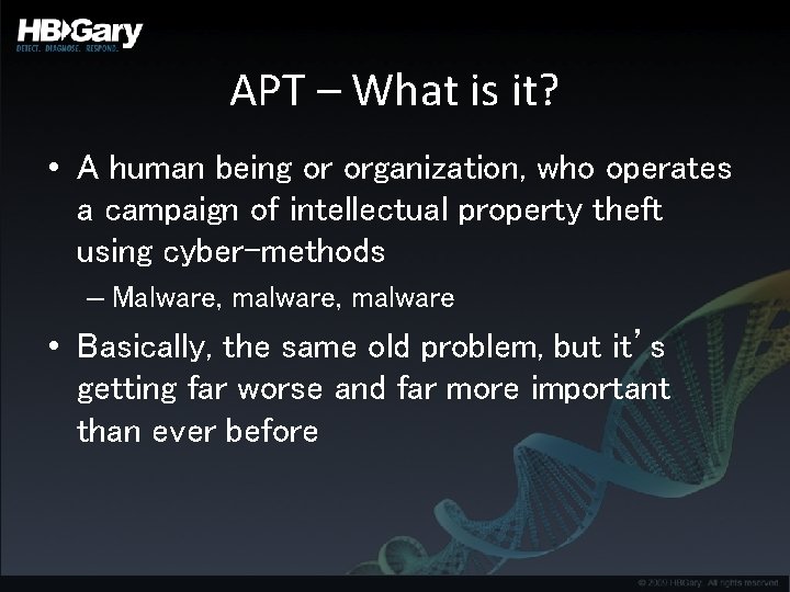 APT – What is it? • A human being or organization, who operates a