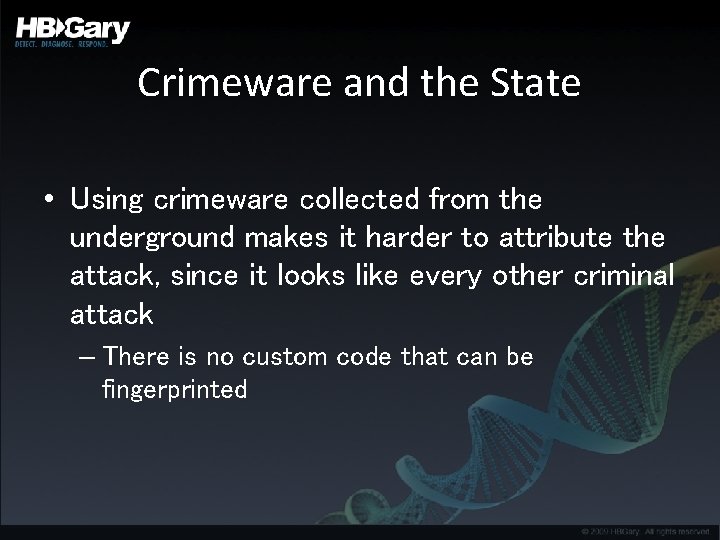 Crimeware and the State • Using crimeware collected from the underground makes it harder