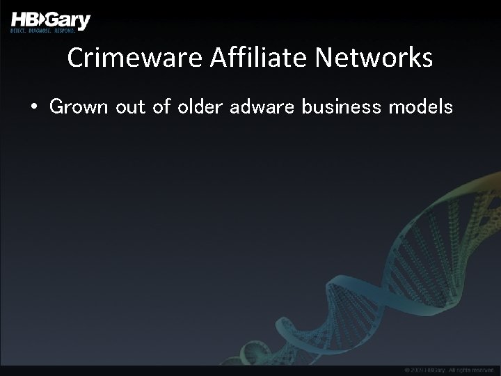 Crimeware Affiliate Networks • Grown out of older adware business models 