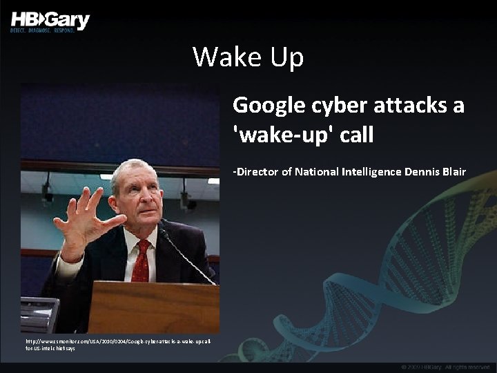Wake Up Google cyber attacks a 'wake-up' call -Director of National Intelligence Dennis Blair