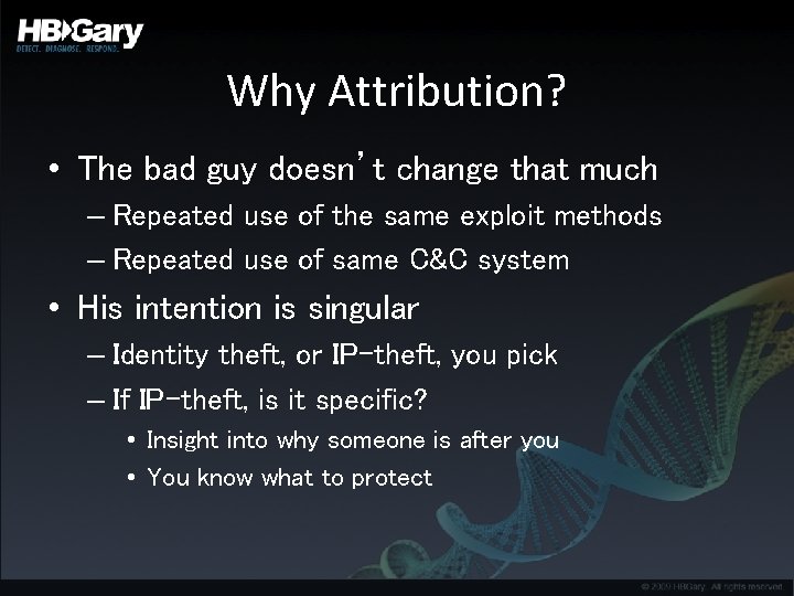 Why Attribution? • The bad guy doesn’t change that much – Repeated use of