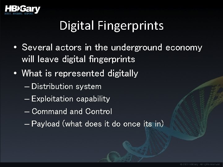 Digital Fingerprints • Several actors in the underground economy will leave digital fingerprints •