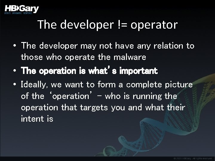 The developer != operator • The developer may not have any relation to those