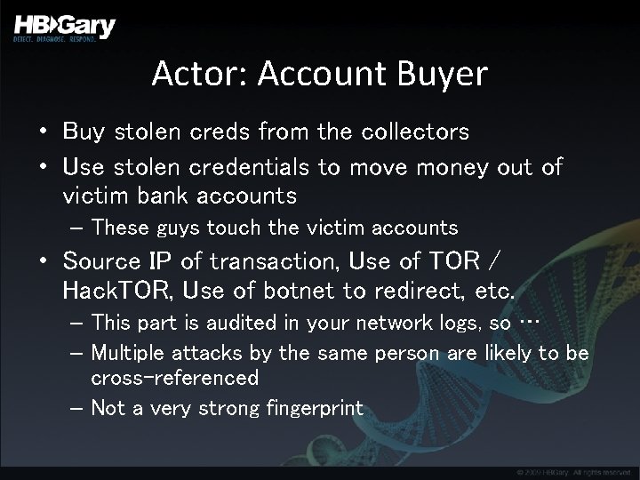 Actor: Account Buyer • Buy stolen creds from the collectors • Use stolen credentials