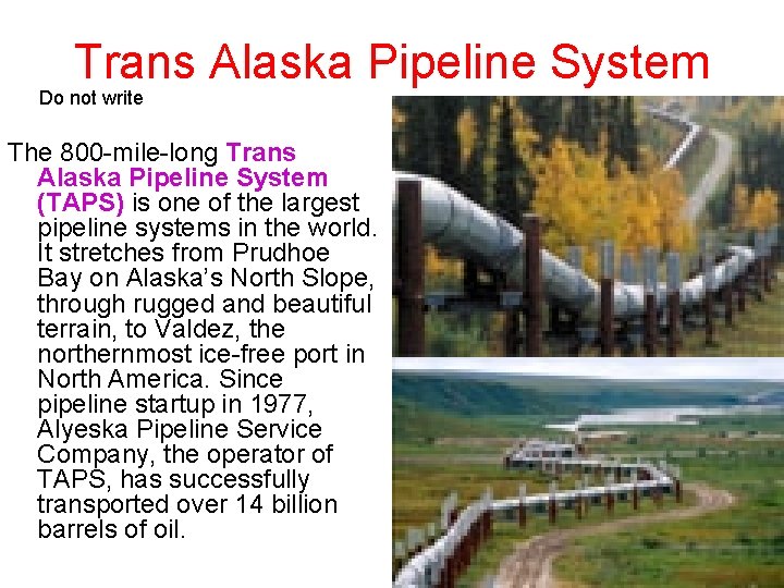 Trans Alaska Pipeline System Do not write The 800 -mile-long Trans Alaska Pipeline System