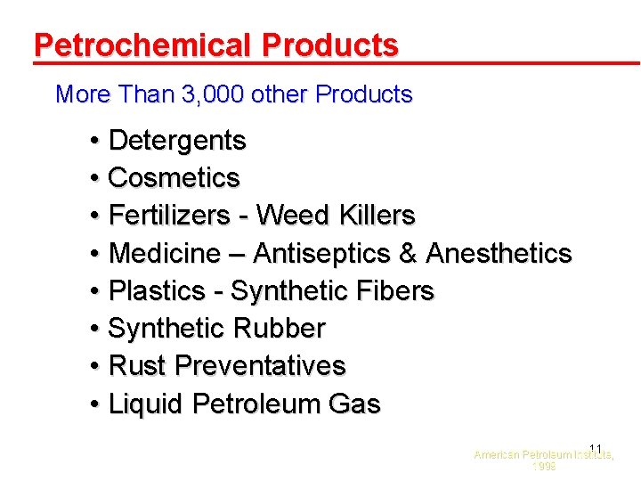Petrochemical Products More Than 3, 000 other Products • Detergents • Cosmetics • Fertilizers