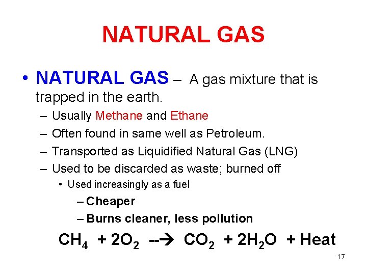 NATURAL GAS • NATURAL GAS – A gas mixture that is trapped in the